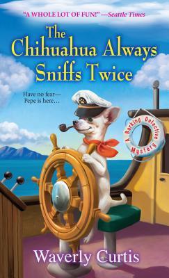 Book cover for The Chihuahua Only Sniffs Twice by Waverly Curtis